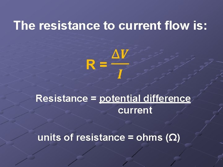 The resistance to current flow is: Resistance = potential difference current units of resistance The resistance to current flow is: Resistance = potential difference current units of resistance