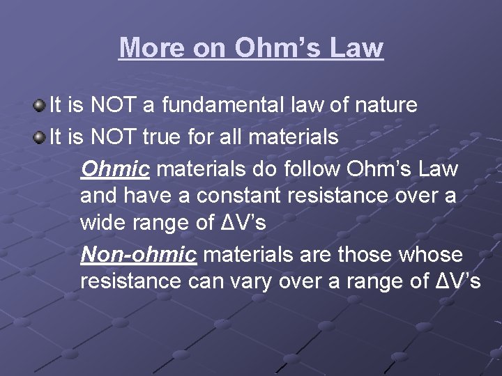 More on Ohm’s Law It is NOT a fundamental law of nature It is More on Ohm’s Law It is NOT a fundamental law of nature It is