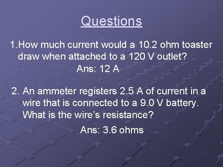 Questions 1. How much current would a 10. 2 ohm toaster draw when attached Questions 1. How much current would a 10. 2 ohm toaster draw when attached