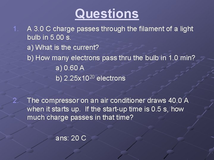 Questions 1. A 3. 0 C charge passes through the filament of a light Questions 1. A 3. 0 C charge passes through the filament of a light