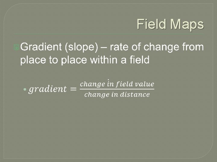 Field Maps � ˚ 