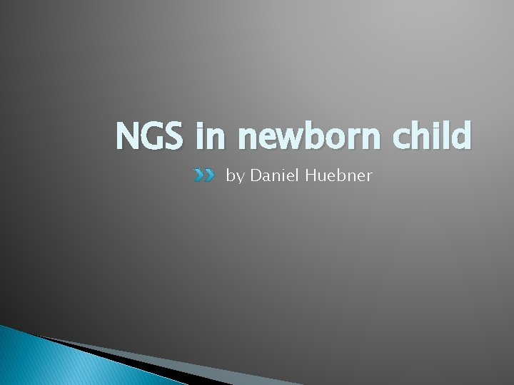 NGS in newborn child by Daniel Huebner 