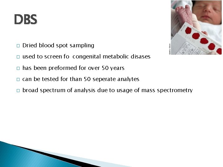 DBS � Dried blood spot sampling � used to screen fo congenital metabolic disases