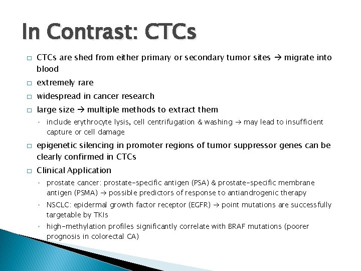 In Contrast: CTCs � CTCs are shed from either primary or secondary tumor sites