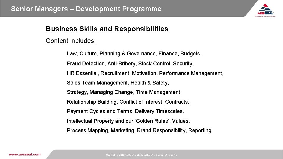 Senior Managers – Development Programme Business Skills and Responsibilities Content includes; Law, Culture, Planning Senior Managers – Development Programme Business Skills and Responsibilities Content includes; Law, Culture, Planning