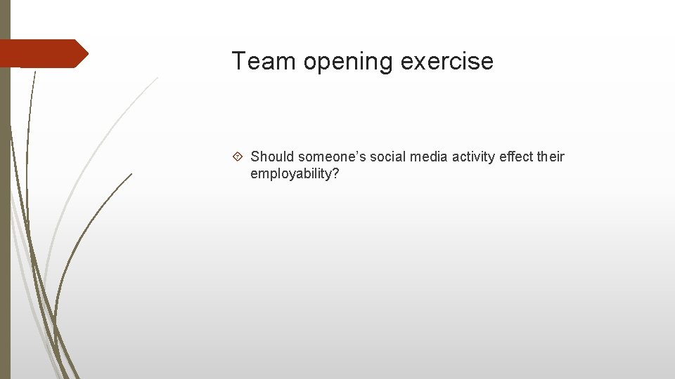 Team opening exercise Should someone’s social media activity effect their employability? Team opening exercise Should someone’s social media activity effect their employability?