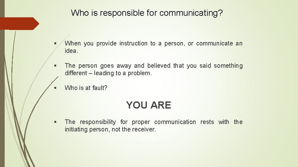 Who is responsible for communicating? § When you provide instruction to a person, or Who is responsible for communicating? § When you provide instruction to a person, or