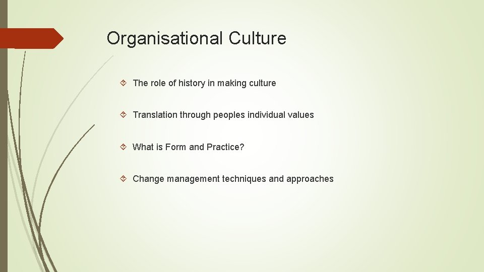 Organisational Culture The role of history in making culture Translation through peoples individual values Organisational Culture The role of history in making culture Translation through peoples individual values