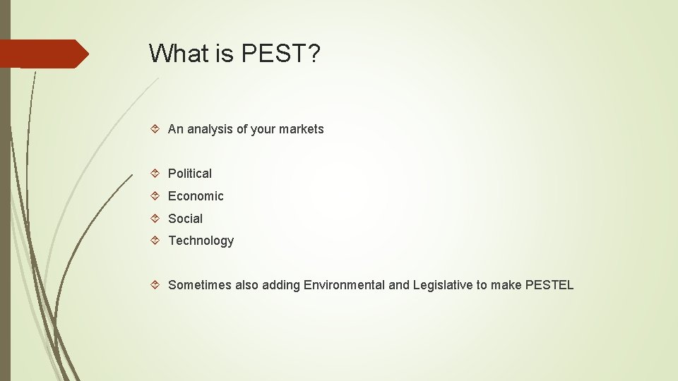 What is PEST? An analysis of your markets Political Economic Social Technology Sometimes also What is PEST? An analysis of your markets Political Economic Social Technology Sometimes also