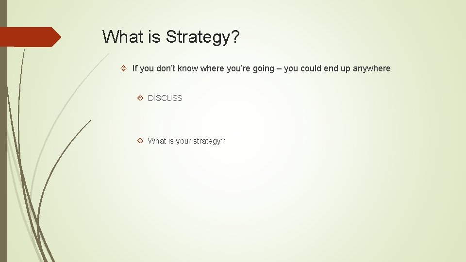 What is Strategy? If you don’t know where you’re going – you could end What is Strategy? If you don’t know where you’re going – you could end