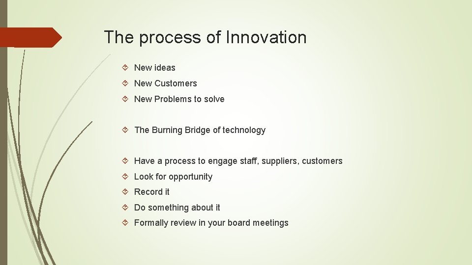 The process of Innovation New ideas New Customers New Problems to solve The Burning The process of Innovation New ideas New Customers New Problems to solve The Burning