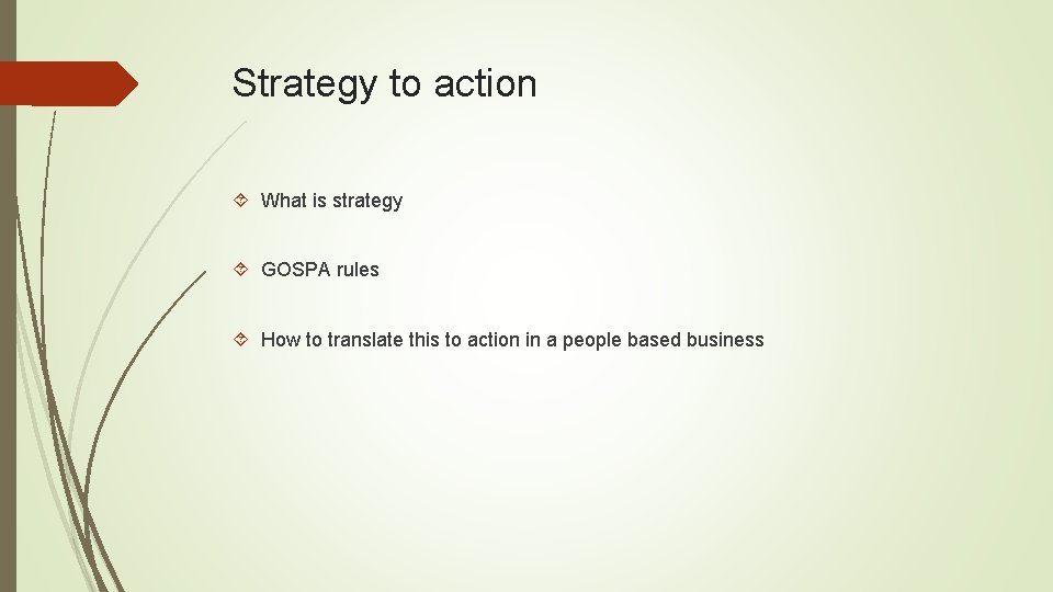Strategy to action What is strategy GOSPA rules How to translate this to action Strategy to action What is strategy GOSPA rules How to translate this to action