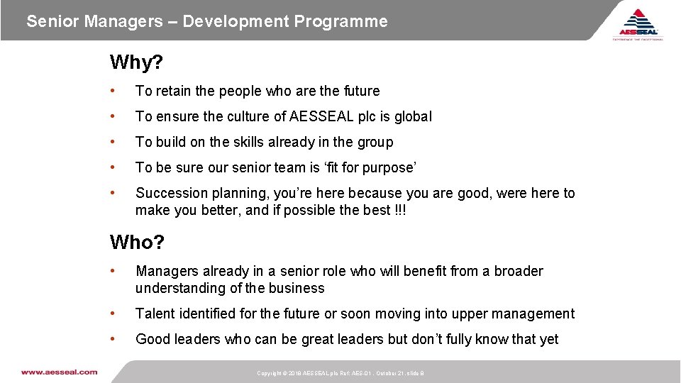 Senior Managers – Development Programme Why? • To retain the people who are the Senior Managers – Development Programme Why? • To retain the people who are the