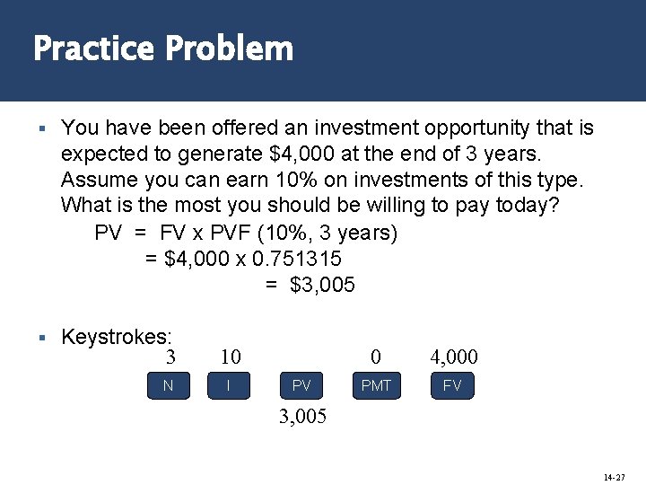 Practice Problem § You have been offered an investment opportunity that is expected to