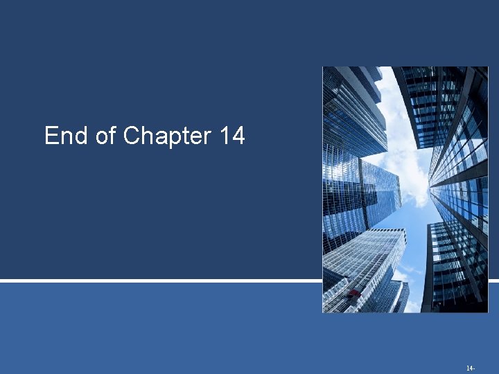 End of Chapter 14 14 - 