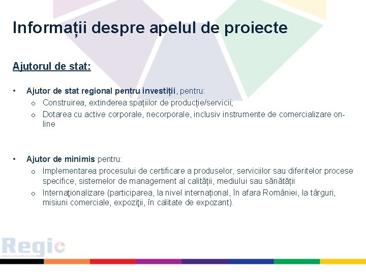 Informații despre apelul de proiecte Ajutorul de stat: • Ajutor de stat regional pentru