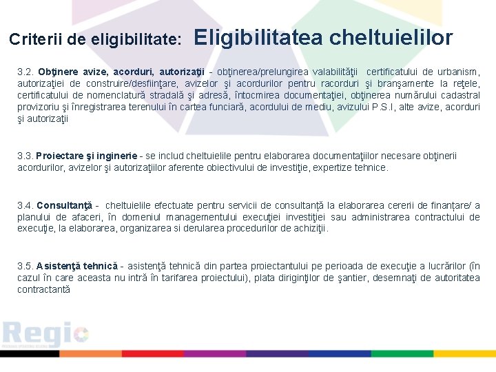 Criterii de eligibilitate: Eligibilitatea cheltuielilor 3. 2. Obţinere avize, acorduri, autorizaţii - obţinerea/prelungirea valabilităţii