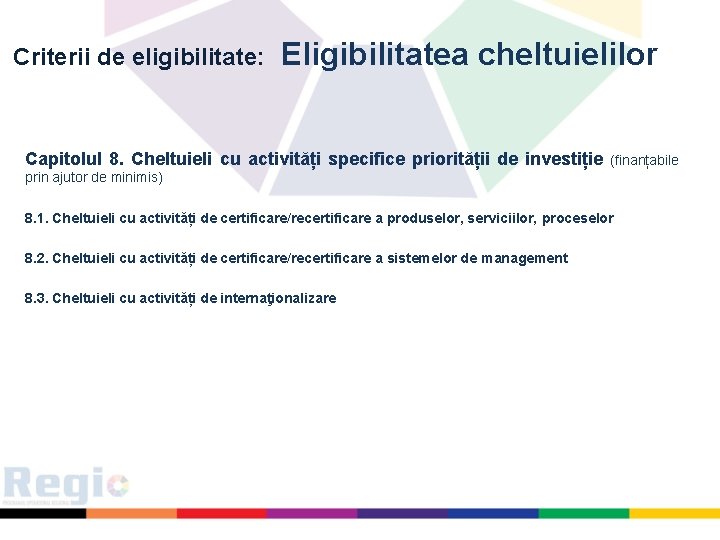 Criterii de eligibilitate: Eligibilitatea cheltuielilor Capitolul 8. Cheltuieli cu activități specifice priorității de investiție