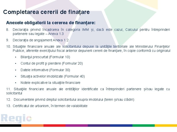 Completarea cererii de finațare Anexele obligatorii la cererea de finanțare: 8. Declarația privind încadrarea