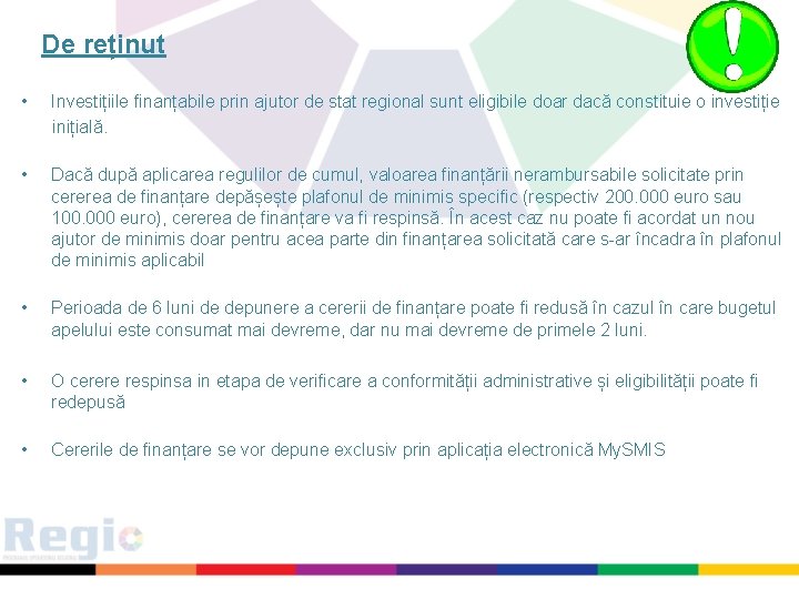 De reținut • Investițiile finanțabile prin ajutor de stat regional sunt eligibile doar dacă