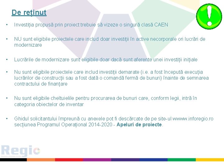 De reținut • Investiția propusă prin proiect trebuie să vizeze o singură clasă CAEN