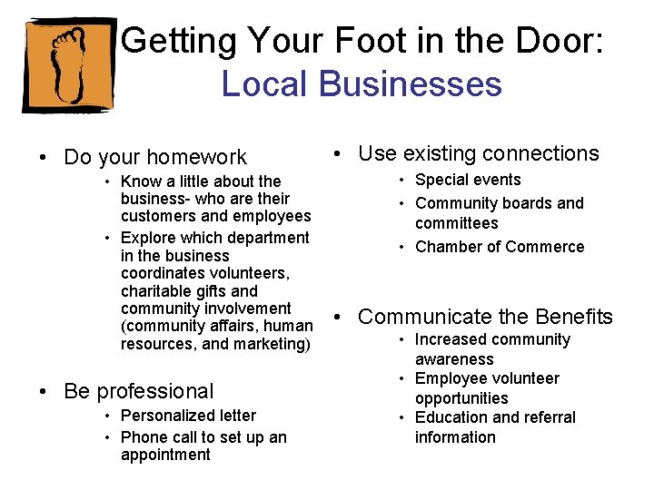 Getting Your Foot in the Door: Local Businesses • Do your homework • Know Getting Your Foot in the Door: Local Businesses • Do your homework • Know