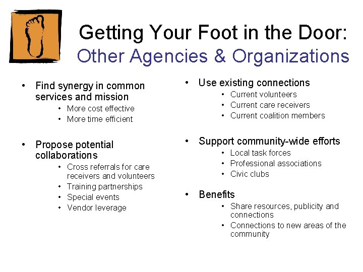 Getting Your Foot in the Door: Other Agencies & Organizations • Find synergy in Getting Your Foot in the Door: Other Agencies & Organizations • Find synergy in