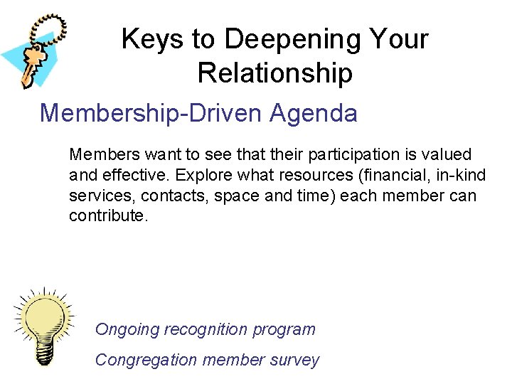 Keys to Deepening Your Relationship Membership-Driven Agenda Members want to see that their participation Keys to Deepening Your Relationship Membership-Driven Agenda Members want to see that their participation