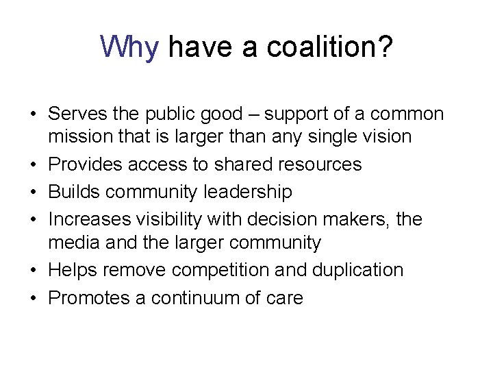 Why have a coalition? • Serves the public good – support of a common Why have a coalition? • Serves the public good – support of a common