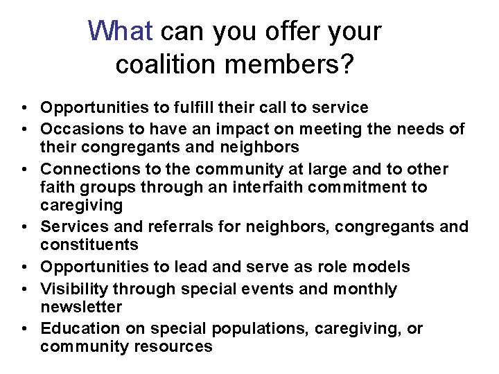 What can you offer your coalition members? • Opportunities to fulfill their call to What can you offer your coalition members? • Opportunities to fulfill their call to