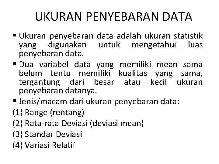 UKURAN PENYEBARAN DATA § Ukuran penyebaran data adalah ukuran statistik yang digunakan untuk mengetahui