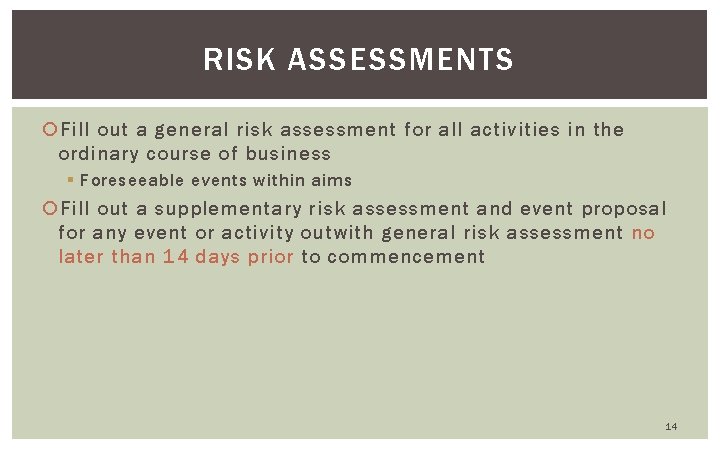 RISK ASSESSMENTS Fill out a general risk assessment for all activities in the ordinary
