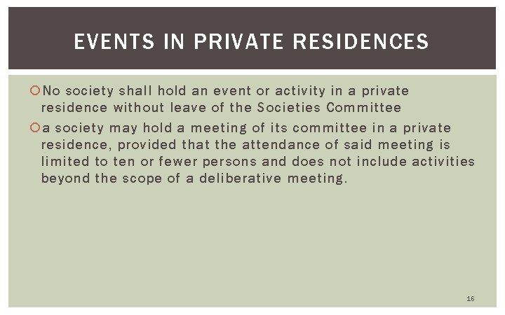 EVENTS IN PRIVATE RESIDENCES No society shall hold an event or activity in a