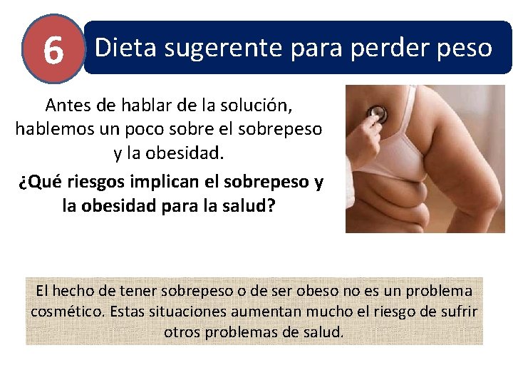 6 Dieta sugerente para perder peso Antes de hablar de la solución, hablemos un