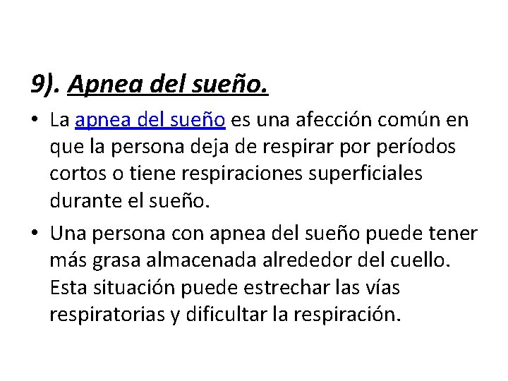 9). Apnea del sueño. • La apnea del sueño es una afección común en