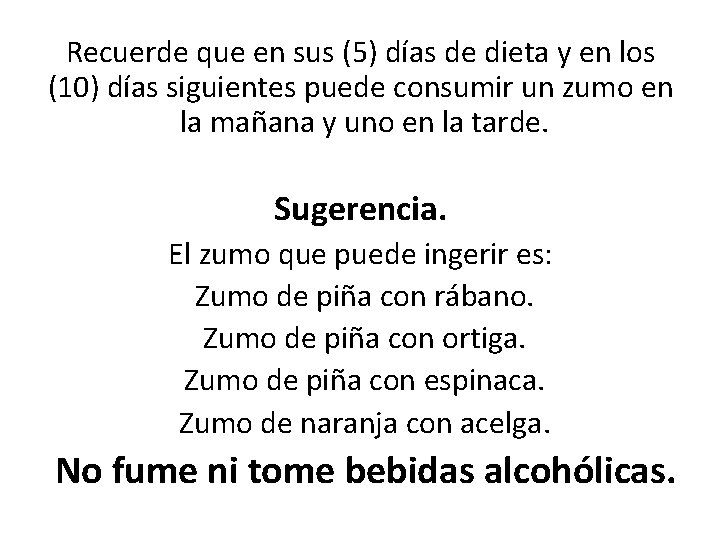 Recuerde que en sus (5) días de dieta y en los (10) días siguientes