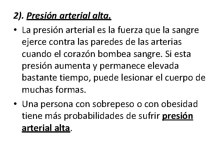 2). Presión arterial alta. • La presión arterial es la fuerza que la sangre