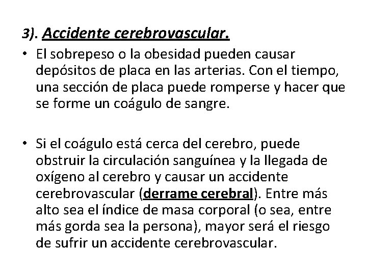 3). Accidente cerebrovascular. • El sobrepeso o la obesidad pueden causar depósitos de placa