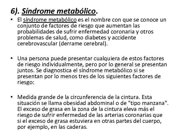 6). Síndrome metabólico. • El síndrome metabólico es el nombre con que se conoce