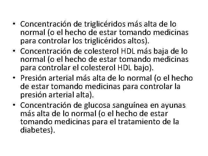  • Concentración de triglicéridos más alta de lo normal (o el hecho de