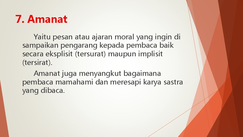 7. Amanat Yaitu pesan atau ajaran moral yang ingin di sampaikan pengarang kepada pembaca