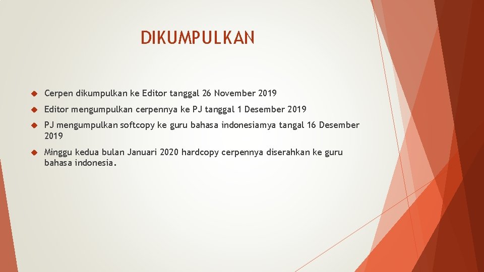 DIKUMPULKAN Cerpen dikumpulkan ke Editor tanggal 26 November 2019 Editor mengumpulkan cerpennya ke PJ