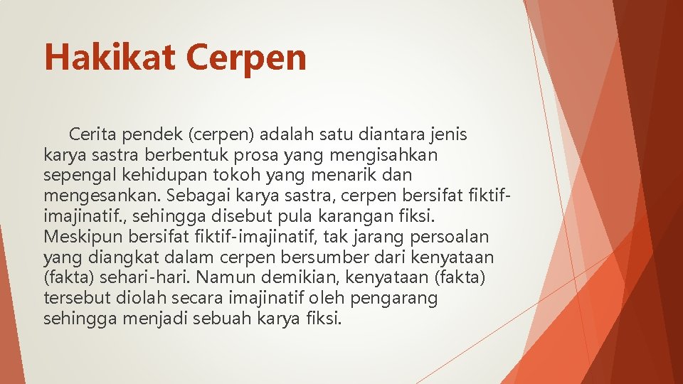 Hakikat Cerpen Cerita pendek (cerpen) adalah satu diantara jenis karya sastra berbentuk prosa yang