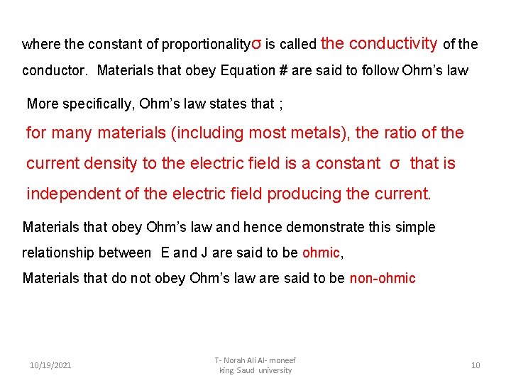 where the constant of proportionalityσ is called the conductivity of the conductor. Materials that