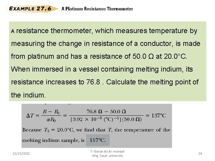 A resistance thermometer, which measures temperature by measuring the change in resistance of a