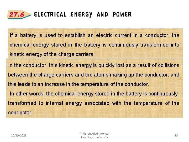 If a battery is used to establish an electric current in a conductor, the