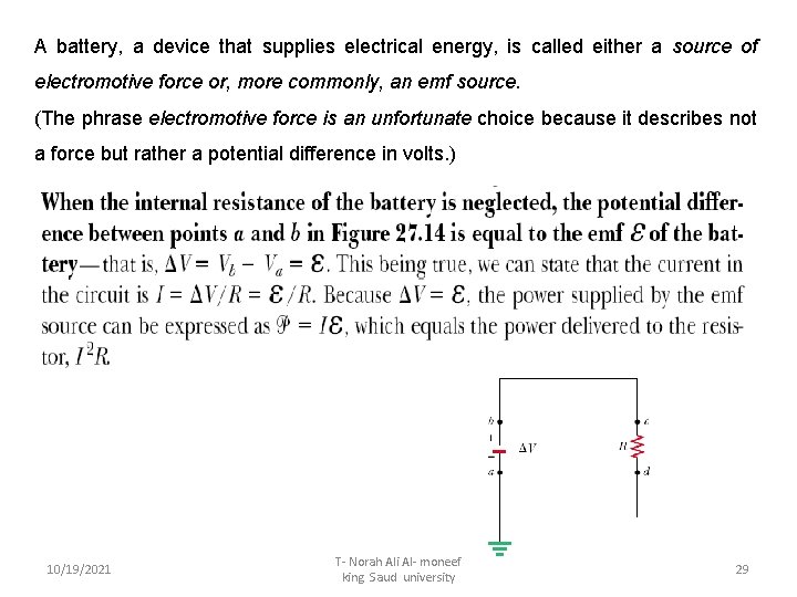A battery, a device that supplies electrical energy, is called either a source of