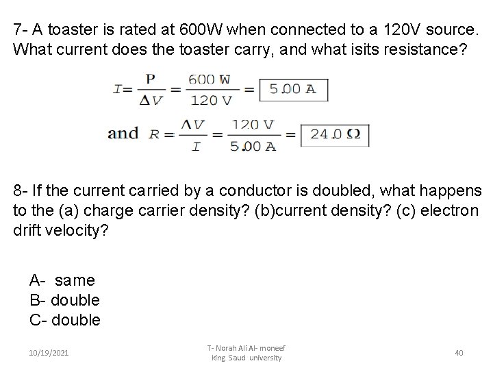 7 - A toaster is rated at 600 W when connected to a 120