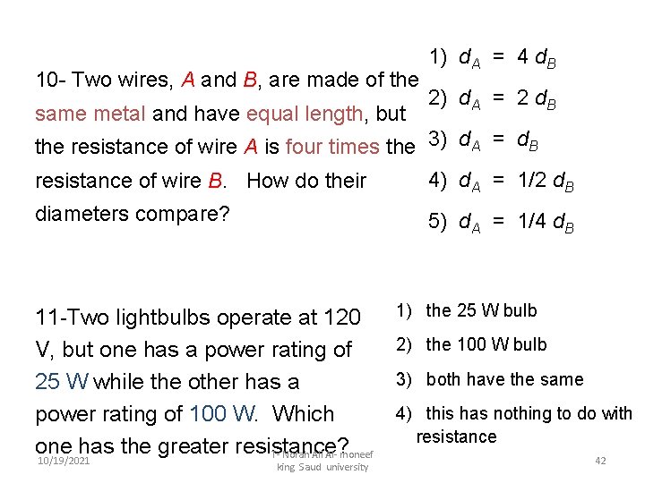 10 - Two wires, A and B, are made of the same metal and