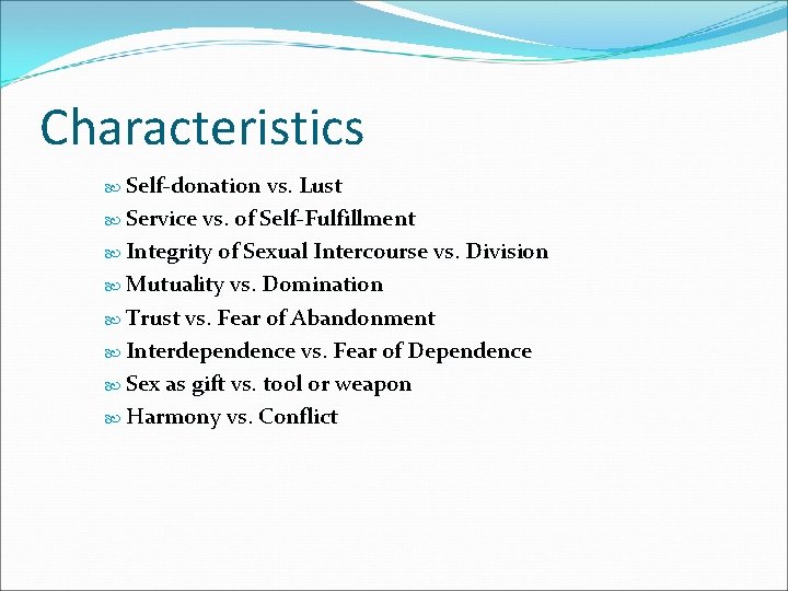 Characteristics Self-donation vs. Lust Service vs. of Self-Fulfillment Integrity of Sexual Intercourse vs. Division